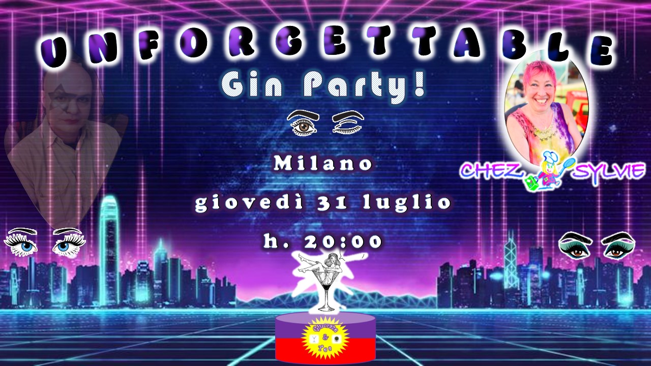 Unforgettable gin party!  Giovedì 31 luglio 2025