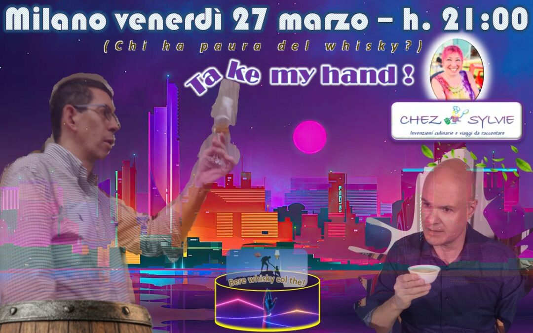 Take my hand! (Chi ha paura del whisky?)                                   venerdì 27 marzo 2026 ore 21.00